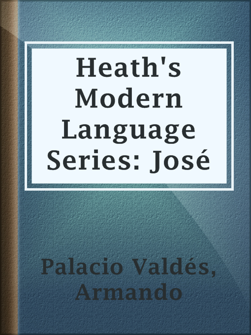 Title details for Heath's Modern Language Series: José by Armando Palacio Valdés - Available